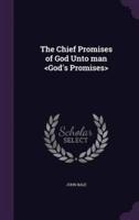 The Chief Promises of God Unto Man