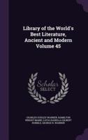 Library of the World's Best Literature, Ancient and Modern Volume 45