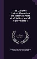 The Library of Historic Characters and Famous Events of All Nations and All Ages Volume 4