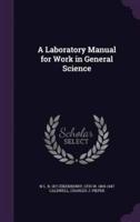 A Laboratory Manual for Work in General Science