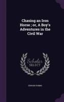 Chasing an Iron Horse; or, A Boy's Adventures in the Civil War