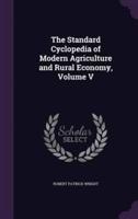The Standard Cyclopedia of Modern Agriculture and Rural Economy, Volume V
