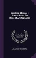 Ornithon Eklogai = Scenes From the Birds of Aristophanes