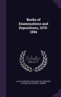 Books of Examinations and Depositions, 1570-1594