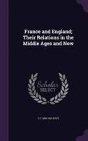 France and England; Their Relations in the Middle Ages and Now