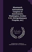 Nineteenth International Congress of Americanists, Washington, October 5-10, 1914 [Preliminary Program, Etc.]