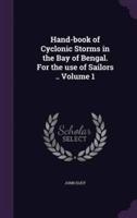 Hand-Book of Cyclonic Storms in the Bay of Bengal. For the Use of Sailors .. Volume 1
