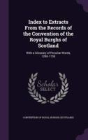 Index to Extracts From the Records of the Convention of the Royal Burghs of Scotland