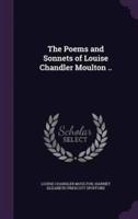 The Poems and Sonnets of Louise Chandler Moulton ..