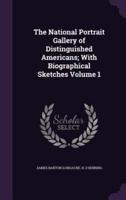 The National Portrait Gallery of Distinguished Americans; With Biographical Sketches Volume 1