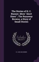 The Stories of H. C. Bunner. More "Short Sixes"; The Runaway Browns, a Story of Small Stories