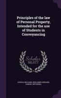 Principles of the Law of Personal Property, Intended for the Use of Students in Conveyancing