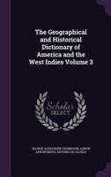 The Geographical and Historical Dictionary of America and the West Indies Volume 3