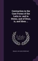 Contraction in the Case Forms of the Latin Io- And Ia Stems, and of Deus, Is, and Idem ...