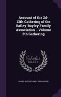 Account of the 2D-13Th Gathering of the Bailey-Bayley Family Association .. Volume 5th Gathering