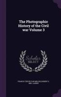 The Photographic History of the Civil War Volume 3
