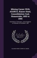 Mining Career With ASARCO, Kaiser Steel, Consolidation Coal, Homestake, 1955 to 1995