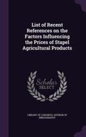 List of Recent References on the Factors Influencing the Prices of Stapel Agricultural Products