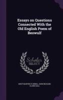 Essays on Questions Connected With the Old English Poem of Beowulf