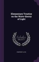 Elementary Treatise on the Wave-Theory of Light