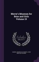Merry's Museum for Boys and Girls Volume 19