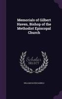 Memorials of Gilbert Haven, Bishop of the Methodist Episcopal Church