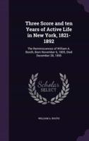 Three Score and Ten Years of Active Life in New York, 1821-1892