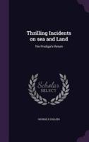 Thrilling Incidents on Sea and Land