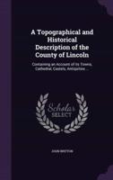 A Topographical and Historical Description of the County of Lincoln