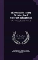The Works of Henry St. John, Lord Viscount Bolingbroke
