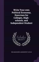 Write Your Own Political Economy, Exercises for Colleges, High-Schools, and Independent Student