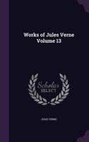Works of Jules Verne Volume 13