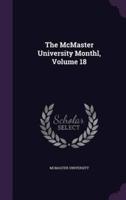 The McMaster University Monthl, Volume 18