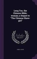 Leng Tso, the Chinese Bible-Woman; a Sequel to "The Chinese Slave-Girl"