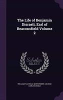 The Life of Benjamin Disraeli, Earl of Beaconsfield Volume 2