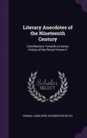 Literary Anecdotes of the Nineteenth Century