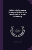 University Sermons. Sermons Delivered in the Chapel of Brown University