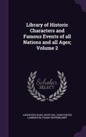 Library of Historic Characters and Famous Events of All Nations and All Ages; Volume 2