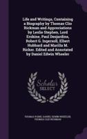 Life and Writings, Containing a Biography by Thomas Clio Rickman and Appreciations by Leslie Stephen, Lord Erskine, Paul Desjardins, Robert G. Ingersoll, Elbert Hubbard and Marilla M. Ricker. Edited and Annotated by Daniel Edwin Wheeler