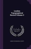 London Topographical Record Volume 3