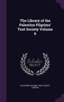 The Library of the Palestine Pilgrims' Text Society Volume 6