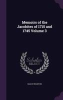 Memoirs of the Jacobites of 1715 and 1745 Volume 3