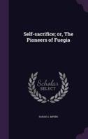 Self-Sacrifice; or, The Pioneers of Fuegia