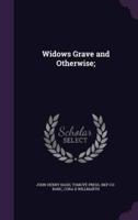 Widows Grave and Otherwise;