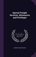 Special Freight Services, Allowances and Privileges