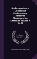 Shakespeariana; a Critical and Contemporary Review of Shakespearian Literature Volume 3, No.34