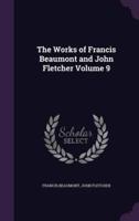The Works of Francis Beaumont and John Fletcher Volume 9