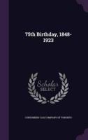 75th Birthday, 1848-1923