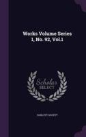 Works Volume Series 1, No. 92, Vol.1
