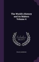 The World's History and Its Makers Volume 4